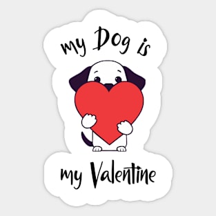 My dog is my valentine Sticker